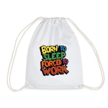 Born To Sleep, Forced To Work - Drawstring Bag - white - Front