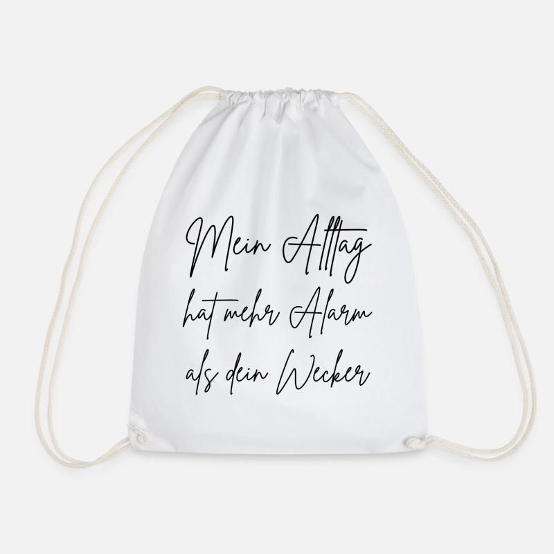 My everyday life has more alarm than your alarm clock - Drawstring Bag - white