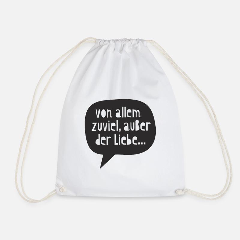 "too much of everything, except love..." - Drawstring Bag - white
