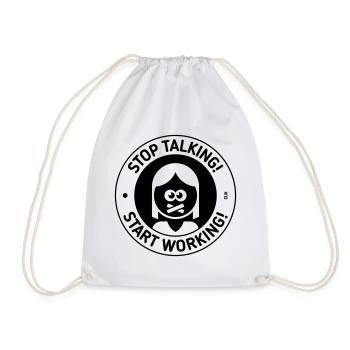 Stop Talking! Start Working! (Woman / Black) - Drawstring Bag - white - Front