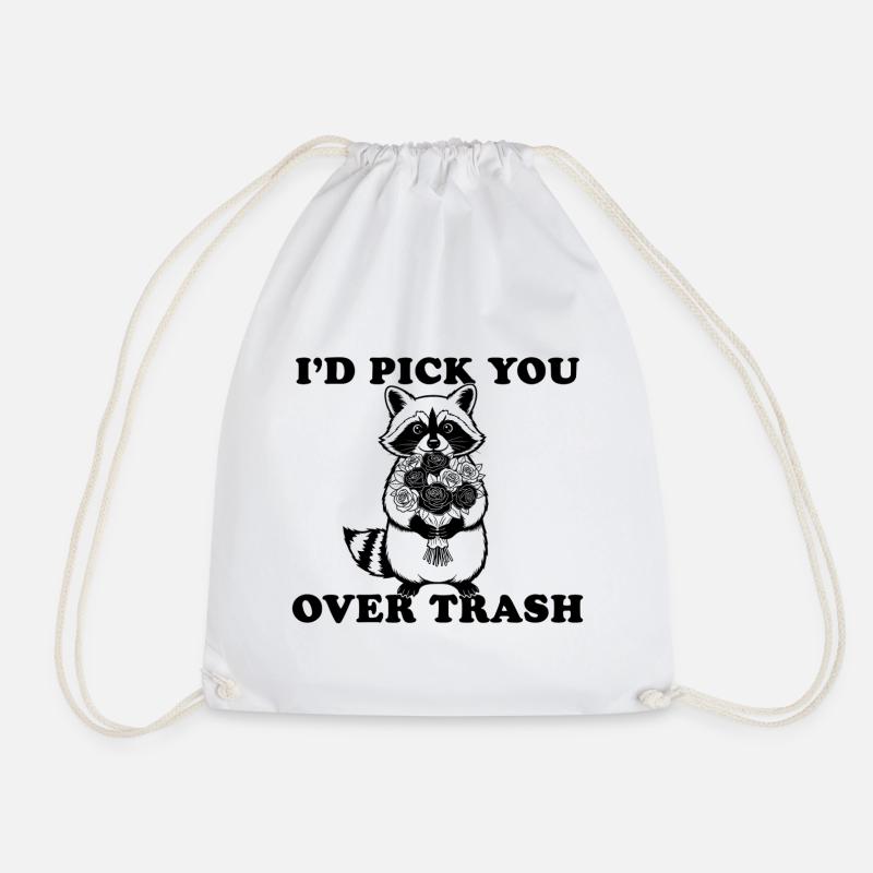 I'd Pick You Over Trash, Lustiger Waschbär - Turnbeutel - Weiß