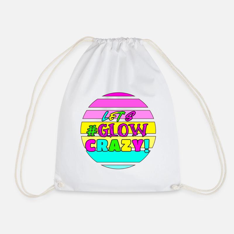 Let's Glow Crazy - Birthday - 80s - Drawstring Bag - white