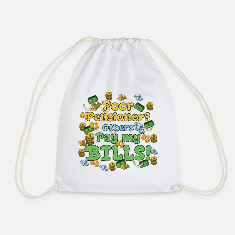 Poor Pensioner? Others pay my bills! - Drawstring Bag - white