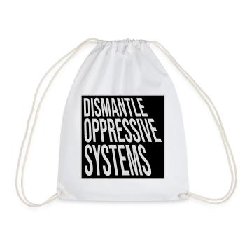 Dismantle Oppressive Systems Activism Statement - Drawstring Bag - white - Front