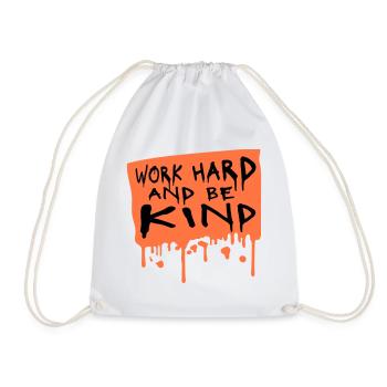Work Hard And Be Kind Inspirierend Fleiß Güte Logo - Turnbeutel - Weiß - Vorne
