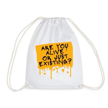 Are You Alive Or Just Existing Thoughtful Saying - Drawstring Bag - white - Front