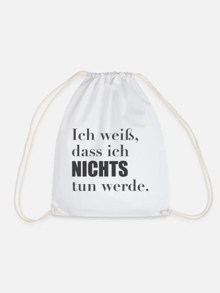 Ich weiß dass ich nichts tun werde Lustiger Spruch - Turnbeutel - Weiß
