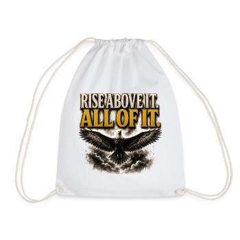 Rise Above It All Of It Eagle Motivation Shirt - Drawstring Bag - white - Front
