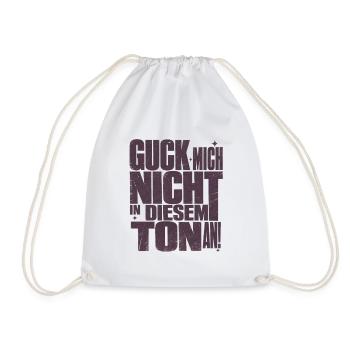 Guck Mich Nicht In Diesem Ton An Lustig Spruch - Turnbeutel - Weiß - Vorne
