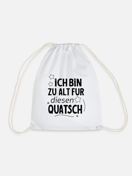 Ich Bin Zu Alt Für Diesen Quatsch Spruch Design - Turnbeutel - Weiß