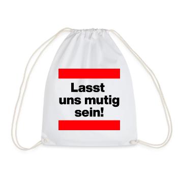 LASST UNS MUTIG SEIN, DEUTSCHLAND BLEIBT STARK - Turnbeutel - Weiß - Vorne