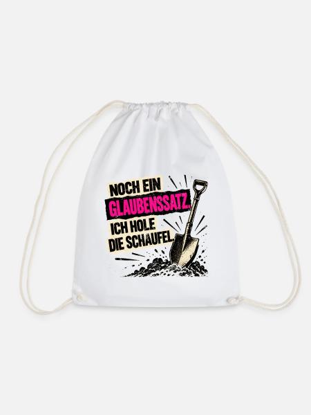 Noch ein Glaubenssatz. Ich hole die Schaufel! - Turnbeutel - Weiß