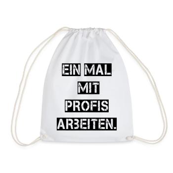 Ein Mal mit Profis arbeiten. - Turnbeutel - Weiß - Vorne