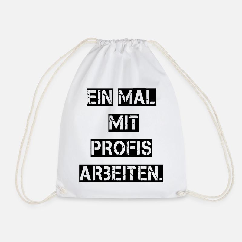 Ein Mal mit Profis arbeiten. - Turnbeutel - Weiß