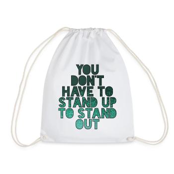 You don't have to stand to stand out # - Drawstring Bag - white - Front