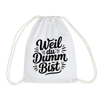 Weil du dumm bist Sprüche Mann Frau Büro Doof Blöd - Turnbeutel - Weiß - Vorne