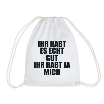 Ihr habt Es Gut Ihr Habt Ja Mich - Drawstring Bag - white - Front