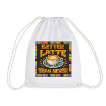Better Latte Than Never - Drawstring Bag - white - Front