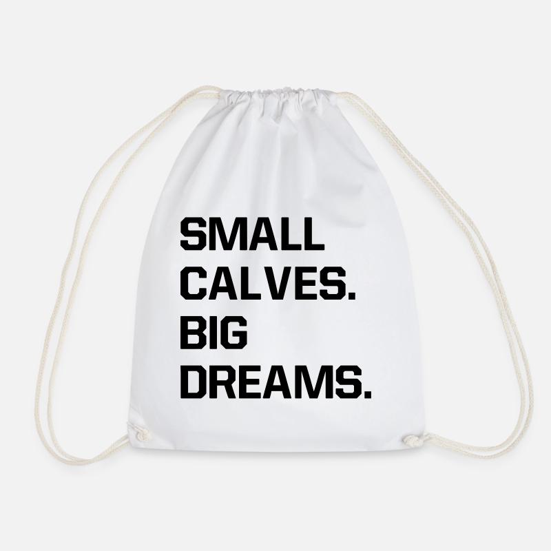 SMALL CALVES. BIG DREAMS. - Drawstring Bag - white