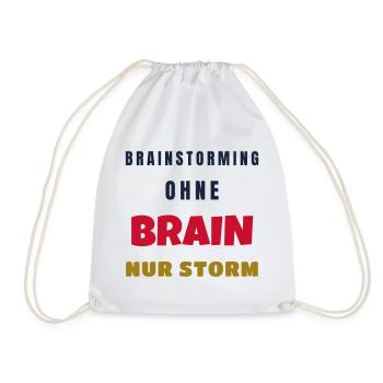 Brainstorming ohne Brain nur Storm Büro Spruch - Turnbeutel - Weiß - Vorne