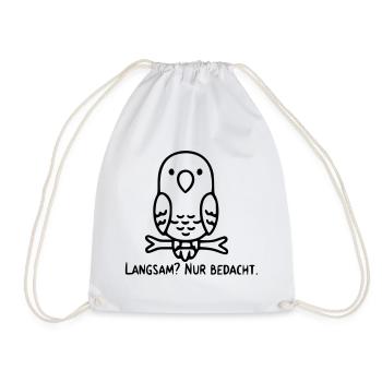 Bird Saying | Slow? Just considered. - Drawstring Bag - white - Front