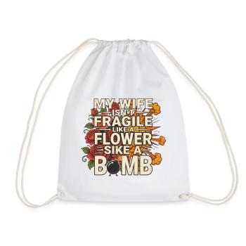 My Wife Isn't Like A Flower She's Like A Bomb - Drawstring Bag - white - Front