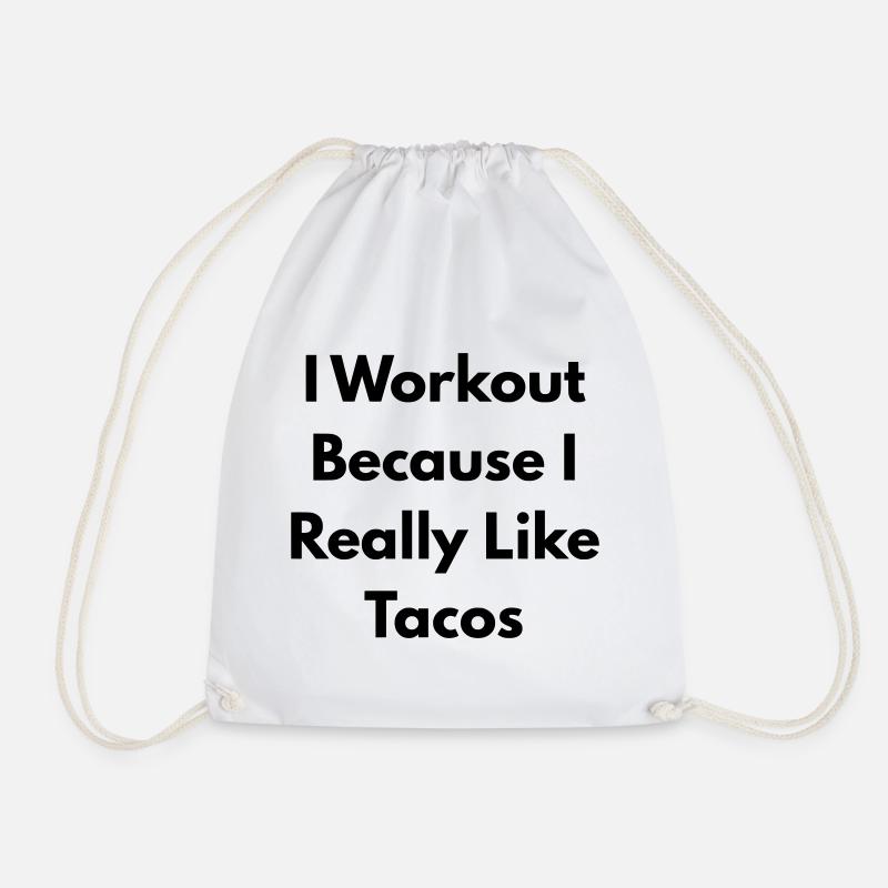 I Workout because I really like tacos - Drawstring Bag - white