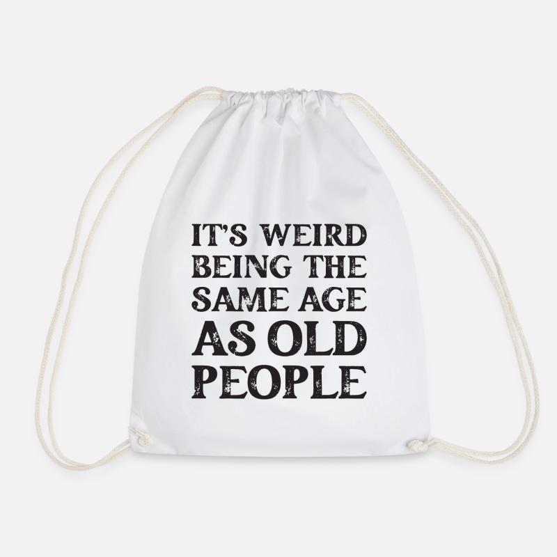 It's Weird Being The Same Age As Old People - Turnbeutel - Weiß