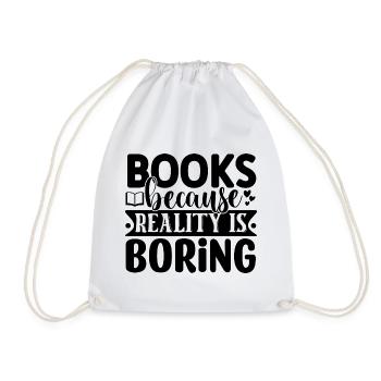 Books because reality is boring - Drawstring Bag - white - Front