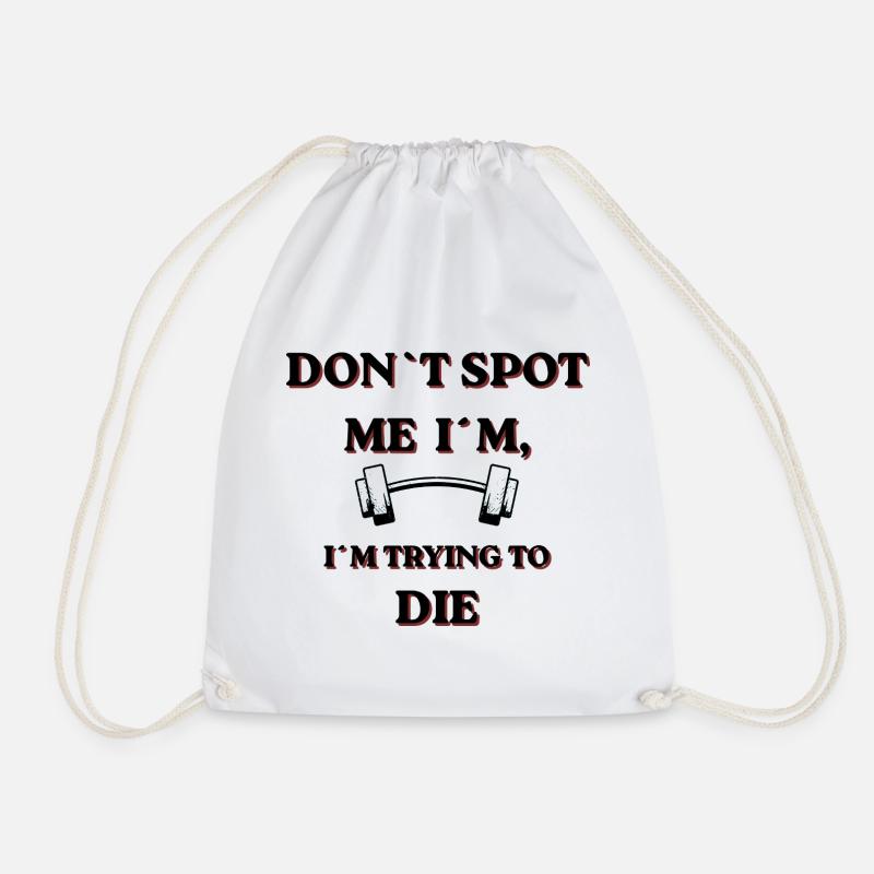 Don't Spot Me I'm Trying To Die - Drawstring Bag - white