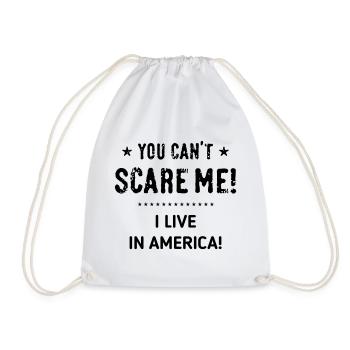 You Can’t Scare Me! I Live In America! (Black) - Drawstring Bag - white - Front
