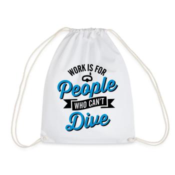Work is for people who can't dive - Drawstring Bag - white - Front