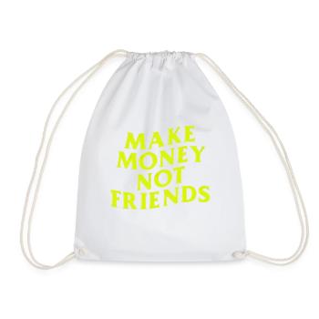 Make Money Not Friends capitalist money says - Drawstring Bag - white - Front