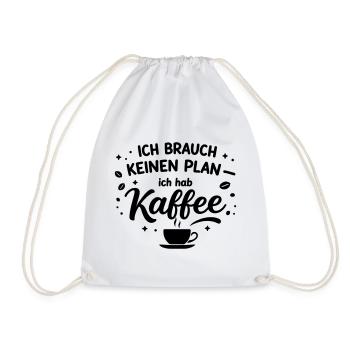 I don't need a plan, I need coffee - Drawstring Bag - white - Front