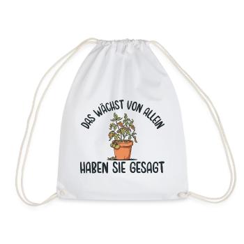 Gärtnern Das wächst von alleine haben sie gesagt - Turnbeutel - Weiß - Vorne