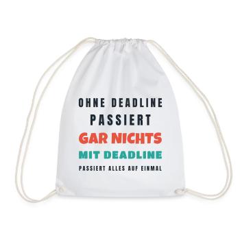 Ohne Deadline passiert gar nichts - Büro Spruch - Turnbeutel - Weiß - Vorne