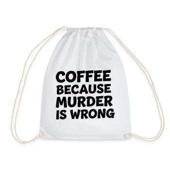 Coffee Because Murder Is Wrong - Drawstring Bag - white - Front