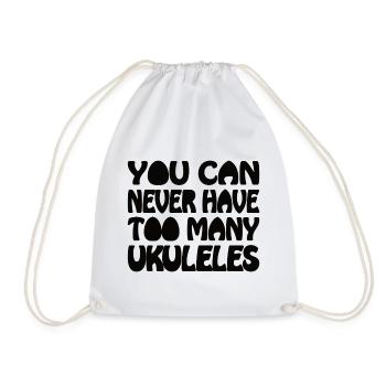 You can never have too many Ukuleles - Turnbeutel - Weiß - Vorne