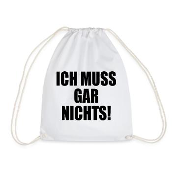 Ich muss gar nichts - Turnbeutel - Weiß - Vorne