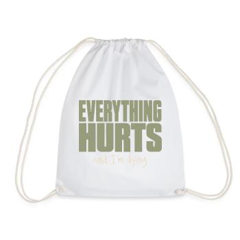 Everything Hurts - Funny Fitness Shirt - Drawstring Bag - white - Front