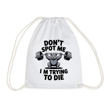 Don't spot me, I'm trying to die - Funny Gym Bear - Turnbeutel - Weiß - Vorne