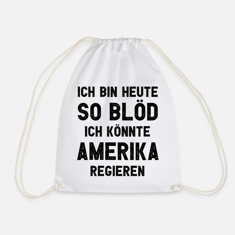 Ich bin heute so blöd ich könnte Amerika regieren - Turnbeutel - Weiß