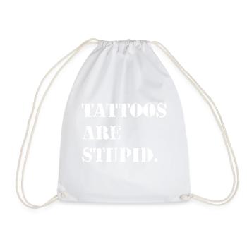 Tattoos are stupid - Drawstring Bag - white - Front