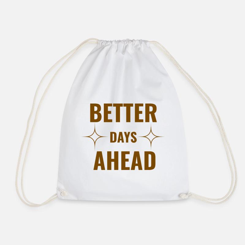 Better Days Ahead Premium Minimal Motivational Quo - Drawstring Bag - white