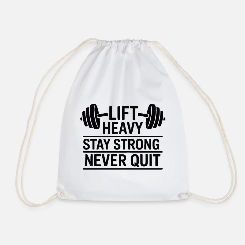 Lift Heavy Stay Strong Never Quit - Drawstring Bag - white