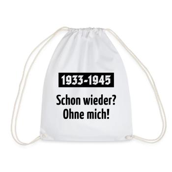 1933-1945 – Schon Wieder? Ohne Mich! (Black) - Turnbeutel - Weiß - Vorne