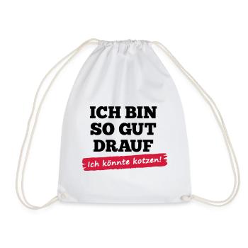 Ich bin so gut drauf - ich könnte kotzen - Turnbeutel - Weiß - Vorne