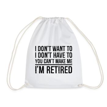 Je ne veux pas que tu ne puisses pas me faire Je suis à la retraite - Sac de sport léger - blanc - Devant