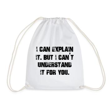 I can explain it but I can't understand it for you - Turnbeutel - Weiß - Vorne