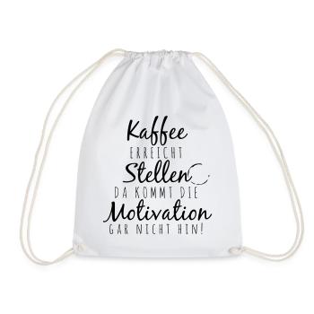 Kaffee erreicht Stellen da kommt die Motivation ga - Turnbeutel - Weiß - Vorne